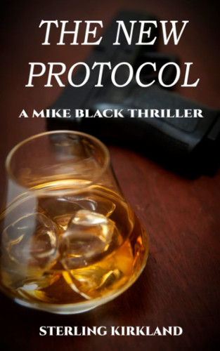 The New Protocol A Mike Black Thriller by Sterling Kirkland
