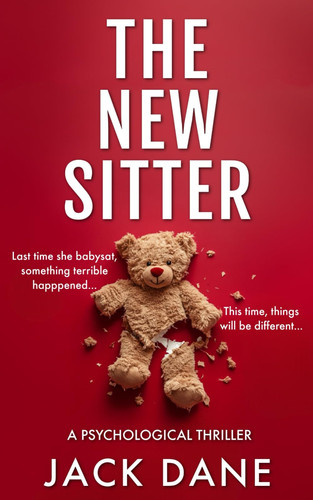 The New Sitter A Psychological Thriller by Jack Dane