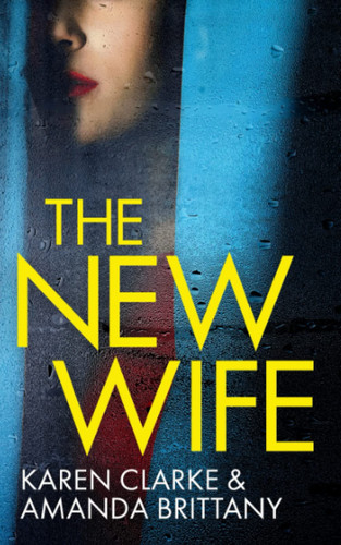 THE NEW WIFE an unputdownable psychological thriller with a breathtaking twist by BRITTANY, AMANDA