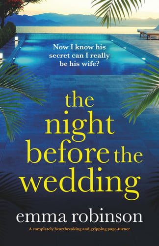 The Night Before the Wedding: A completely heartbreaking and gripping page-turner by Robinson, Emma