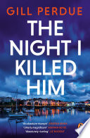 The Night I Killed Him by Gill Perdue