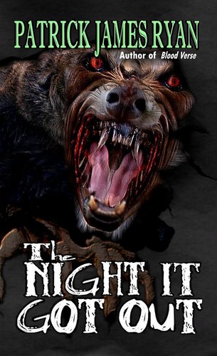The Night It Got Out by Patrick James Ryan