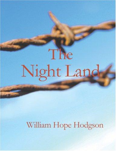 The Night Land Volume 1 by William Hope Hodgson