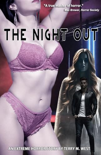 The Night Out An Extreme Horror Story by TERRY M. WEST