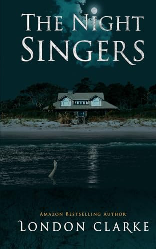 The Night Singers: A Supernatural Gothic Thriller Set in the Low Country by Clarke, London