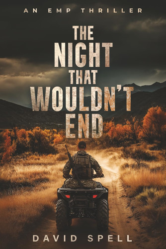 The Night That Wouldn't End - An EMP Thriller- Book One by DAVID. SPELL