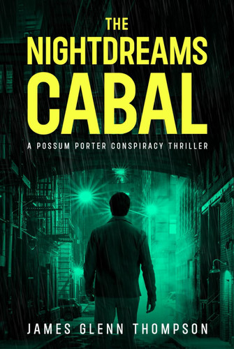 The Nightdreams Cabal: A Possum Porter Conspiracy Thriller by Thompson, James  Glenn