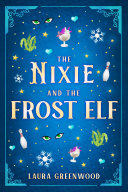 The Nixie and the Frost Elf by Laura Greenwood