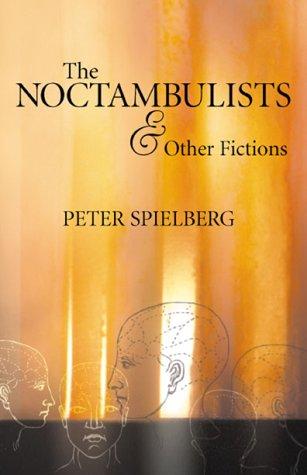 The noctambulists & other fictions by Peter Spielberg