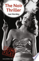 The Noir Thriller by Lee Horsley
