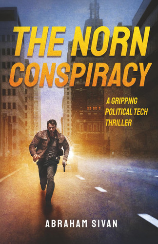The Norn Conspiracy: A Gripping Political Tech Thriller by Sivan, Abraham