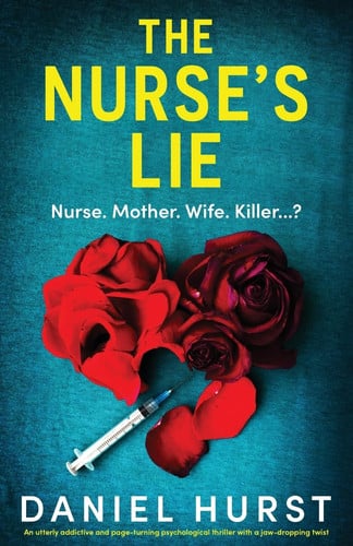The Nurse's Lie An Utterly Addictive and Page-turning Psychological Thriller with a Jaw-dropping Twist by Daniel Hurst