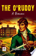The O'Ruddy A Romance by Stephen Crane