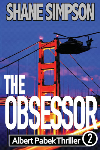 The Obsessor Albert Pabek Thriller by Shane Simpson
