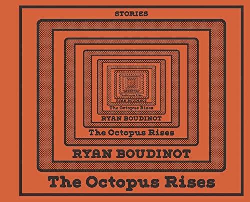 The Octopus Rises by Ryan Boudinot