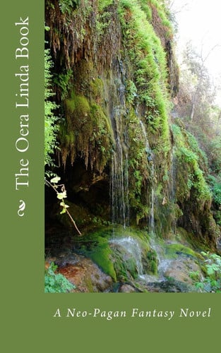 The Oera Linda Book A Neo-Pagan Fantasy Novel by ANONYMOUS.