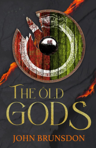 The Old Gods: A gripping historical fantasy viking saga by Brunsdon, John