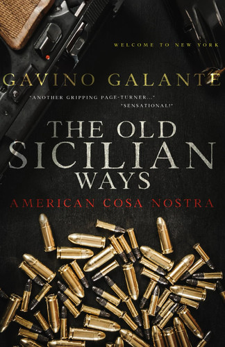 The Old Sicilian Ways: An American Cosa Nostra Thriller (Magaddino Crime Family) by Galante, Gavino