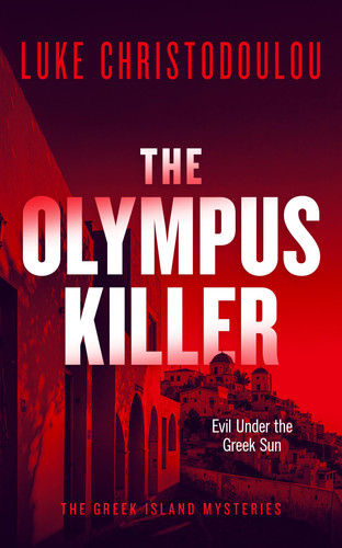 The Olympus Killer - A Gripping Crime Thriller Set Under the Greek Sun by Luke Christodoulou