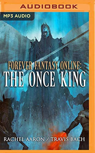 The Once King: Forever Fantasy Online, Book 3 by Aaron, Rachel