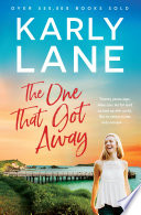 The One That Got Away by Karly Lane