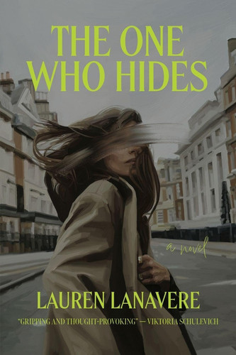 The One Who Hides An Addictive Psychological Thriller by Lauren Lanavere