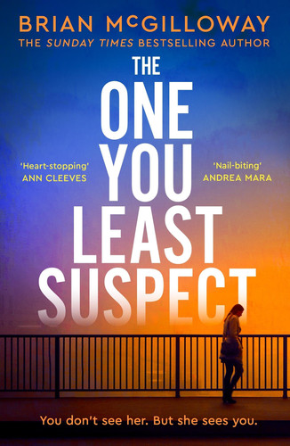 The One You Least Suspect: A gripping, edge-of-your seat thriller from the Sunday Times bestselling author by McGilloway, Brian