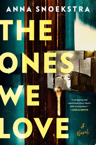 The Ones We Love A Novel by Anna Snoekstra