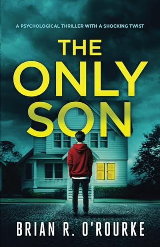 The Only Son: a psychological thriller with a shocking twist by O'Rourke, Brian R.