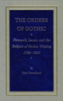 The Orders of Gothic by Dale Townshend