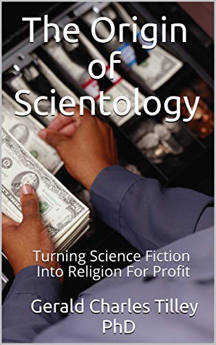 The Origin of Scientology by Gerald Charles Tilley PhD