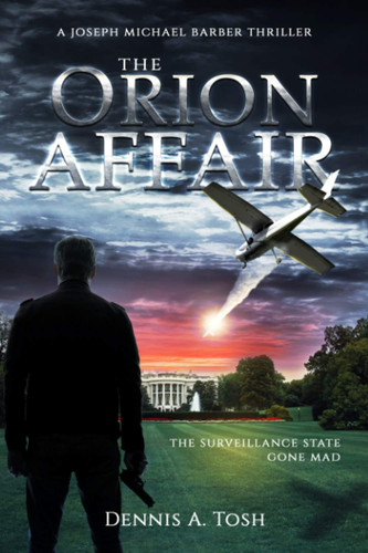 The Orion Affair A Joseph Michael Barber Thriller by Dennis A. Tosh