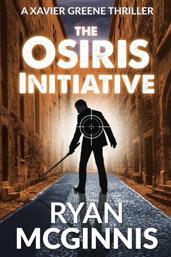 The Osiris Initiative A Xavier Greene Thriller by RYAN. MCGINNIS