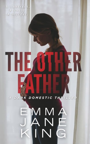 The Other Father: A gripping domestic thriller with an unexpected twist by King, Emma Jane