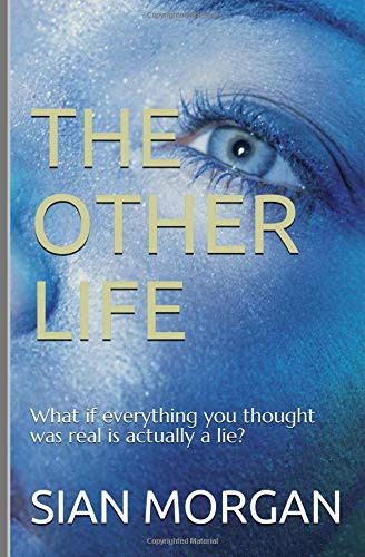 The Other Life A Gripping, Fast-Paced Psychological Thriller Full of Twists by Siân Morgan