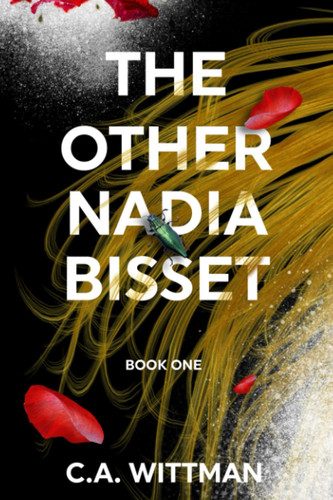 The Other Nadia Bisset Book one by C. A. Wittman