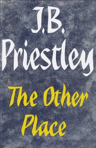 The other place by J. B. Priestley