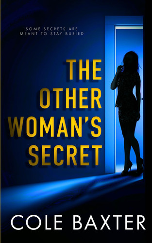 The Other Woman's Secret: An Unputdownable Gripping Psychological Thriller With A Killer Twist by Baxter, Cole