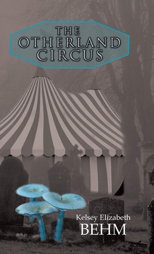 The Otherland Circus by Kelsey Elizabeth Behm