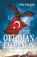 The Ottoman Excursion (Revised Edition) by Tim Pelkey