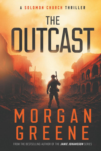 The Outcast (Solomon Church Action Thrillers) by Greene, Morgan