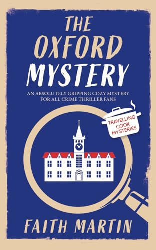 THE OXFORD MYSTERY an absolutely gripping cozy mystery for all crime thriller fans (Travelling Cook Mysteries) by MARTIN, FAITH