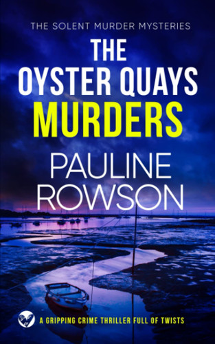 THE OYSTER QUAYS MURDERS a gripping crime thriller full of twists (Solent Murder Mystery) by ROWSON, PAULINE