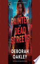 THE PAINTER OF DEAD STREETS by Deborah Oakley