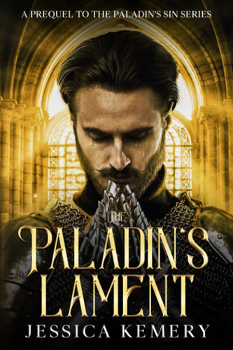The Paladin's Lament: A Sword and Sorcery Fantasy Sweet Romance (The Paladin's Sin Series) by Kemery, Jessica