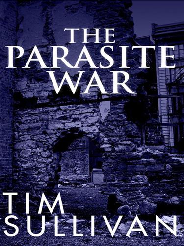 The Parasite War by Timothy R Sullivan