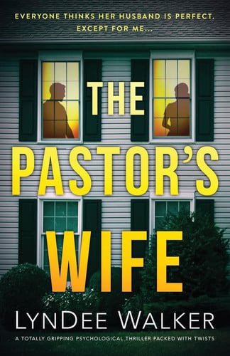The Pastor's Wife A Totally Gripping Psychological Thriller Packed with Twists by LynDee Walker