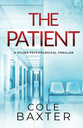 The Patient: a killer psychological thriller by Baxter, Cole