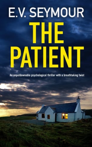 THE PATIENT an unputdownable psychological thriller with a breathtaking twist (Kim Slade Thrillers) by SEYMOUR, E.V.