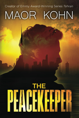 The Peacekeeper: A Thriller (Yael Lavie) by Kohn, Maor